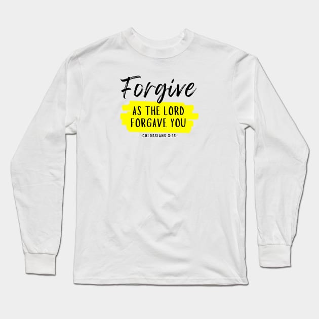 Forgive as the Lord forgave you - Colossians 3:13 Long Sleeve T-Shirt by IamHISchild.com